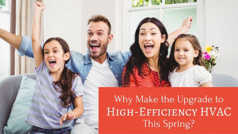 Why Make the Upgrade to A High-Efficiency HVAC System This Spring?
