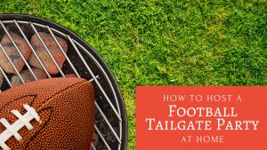 host a football tailgate party at home