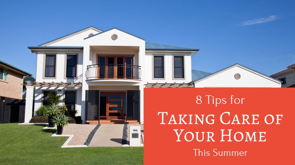 8 Tips for Taking Care of Your Home This Summer