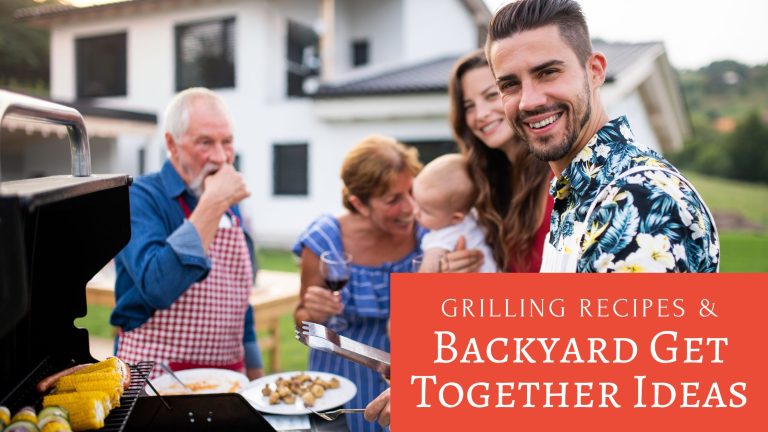Grilling Recipes & Backyard Get Together Ideas