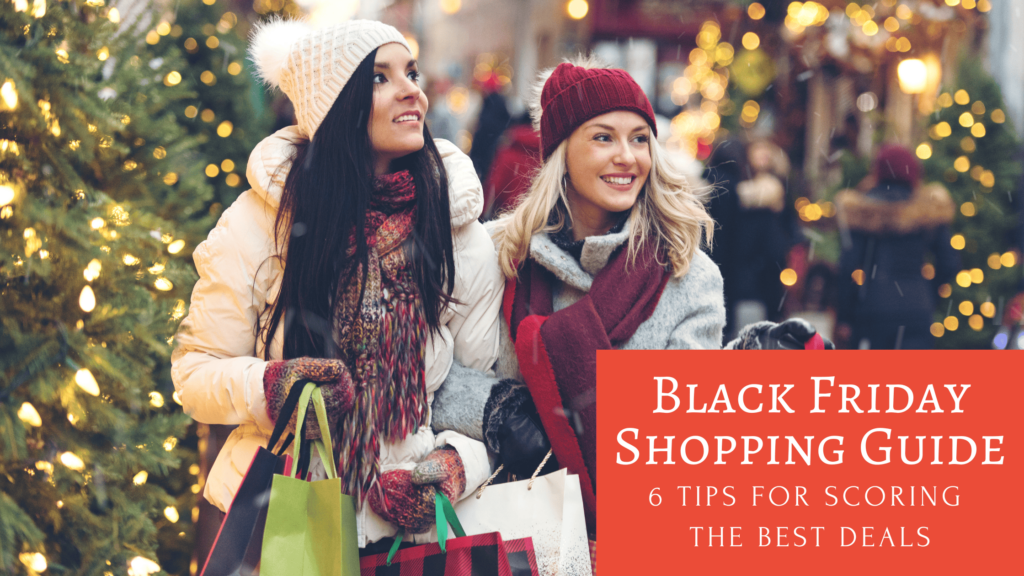 Black Friday Shopping Guide: 6 Tips for Scoring the Best Deals